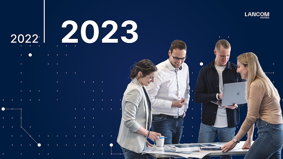 LANCOM Systems Rückblick 2022 und Ausblick 2023