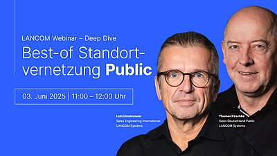 Webinar-Ankündigung für das LANCOM Deep Dive zum Thema „Best-of-Standortvernetzung“. Das Webinar findet am 03. Juni 2025 von 11:00 bis 12:00 Uhr statt. Auf blauem Hintergrund sind die LANCOM Experten Lutz Linzenmeier und Thomas Kirschke abgebildet, die das Webinar präsentieren.