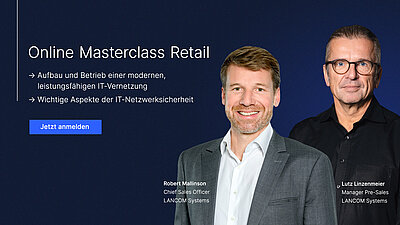 Die LANCOM Experten der Online Masterclass Retail Robert Mallinson und Lutz Linzenmeier